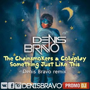 Something Just Like This (Denis Bravo Remix）