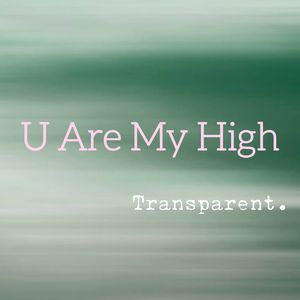 U Are My High