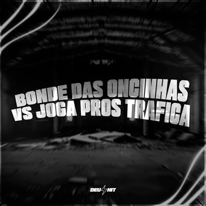 Bonde das Oncinhas Vs Joga Pros Trafica