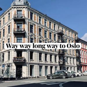 Way way long way to Oslo