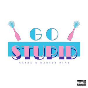 Go Stupid (feat. Darius King)