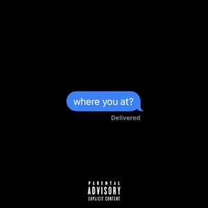 where you at? (feat. Black Ice)