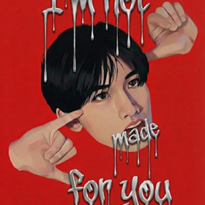 I'm not made for you