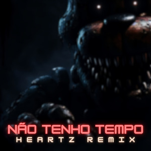 Não Tenho Tempo (Heartz Remix)
