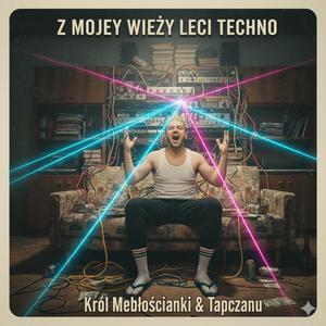 Z MOJEJ WIEŻY LECI TECHNO (Rap to ścierwo Remix)