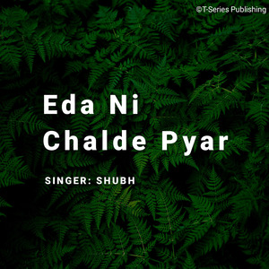 Eda Ni Chalde Pyar