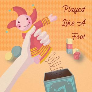 Played Like A Fool