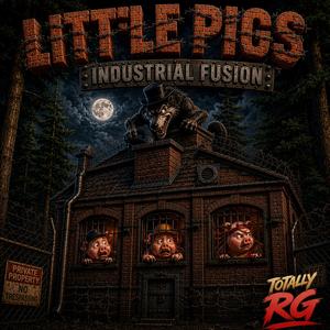 Little Pigs (Industrial Fusion)
