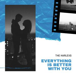 Everything Is Better With You