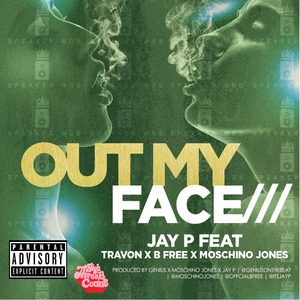 Out My Face (feat. Travon, B Free & Moschino Jones)