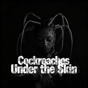 Cockroaches Under the Skin