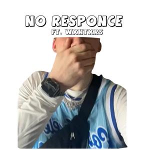 No Responce (feat. WXNTXRS)