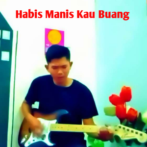 Habis Manis Kau Buang