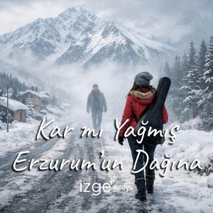 Kar mı Yağmış Erzurum'un Dağına