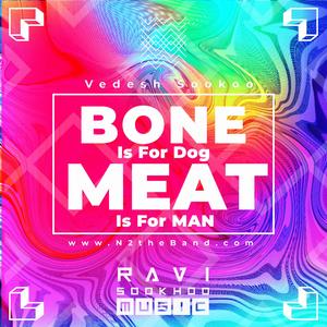 Bone is for Dog, Meat is for Man (feat. Vedesh Sookoo)