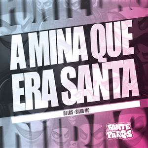 A Mina Que Era Santa