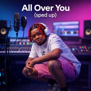 All Over You (Sped Up)