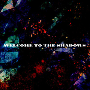 welcome to the shadows