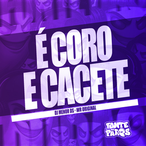 É Coro e Cacete