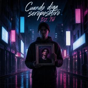 Cuando diga seropositivo