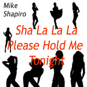 Sha La La La Please Hold Me