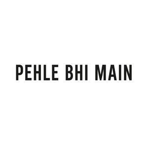 PEHLE BHI MAIN