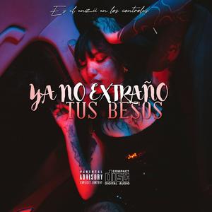 YA NO EXTRAÑO TUS BESOS