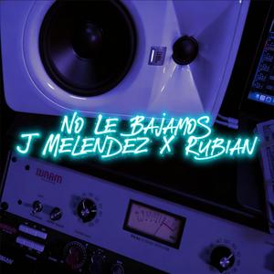 No Le Bajamos (feat. Rubian)