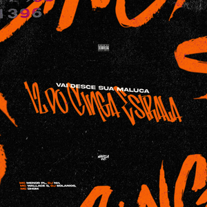 Vai Desce Sua Maluca, 12 do Cinga Estrala