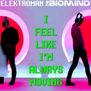 I Feel Like I'm Always Moving