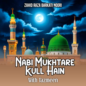 Nabi Mukhtare Kull Hain With Tazmeen