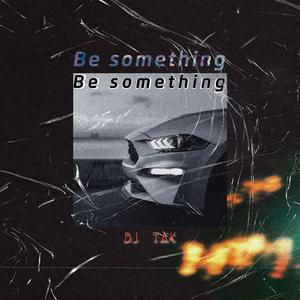 Be something(DJ TAK)
