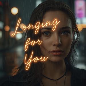 ' Longing for You ' Emotional Love Song