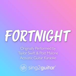Fortnight (Originally Performed by Taylor Swift & Post Malone) (Acoustic Guitar Karaoke)