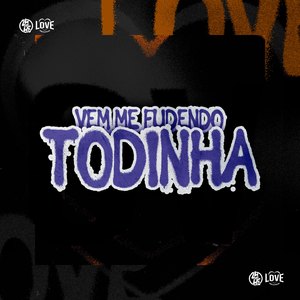 Vem Me Fudendo Todinha