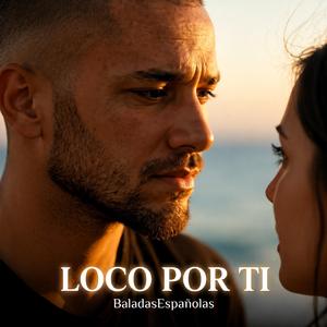 Loco Por Ti