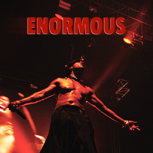 ENORMOUS