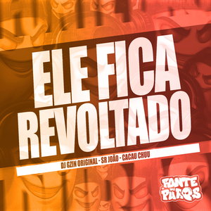Ele Fica Revoltado