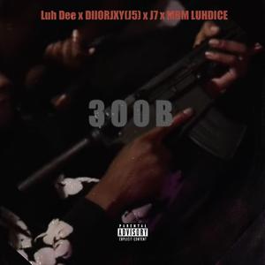 300B (feat. Luh Dee, Killmally & MBM LUHDICE)