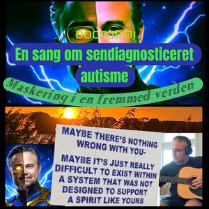 Maskering i en fremmed verden (en sang om sendiagnosticeret autisme)