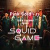 $cAWN! - SQUID GAME : Pink Soldiers (feat. Can Gündüz & TBT)