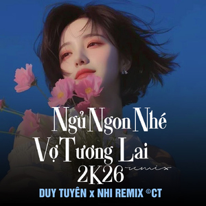 Ngủ Ngon Nhé Vợ Tương Lai (Remix)