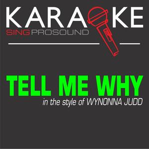 Tell Me Why (In the Style of Wynonna Judd) [Karaoke with Background Vocal]