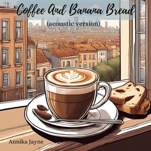 Coffee And Banana Bread (Acoustic Version)