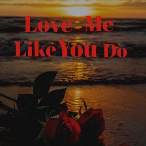 Love Me Like You Do