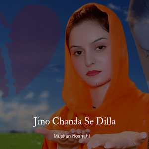 Jino Chanda Se Dilla