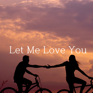 Let Me Love You