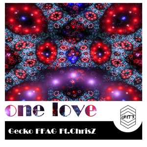 Gecko FFAG Ft.ChrisZ - One Love （Original Mix）
