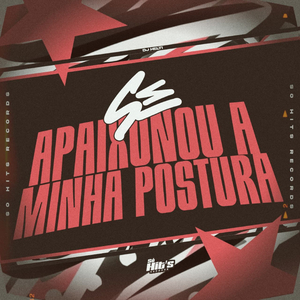 Se Apaixonou a Minha Postura