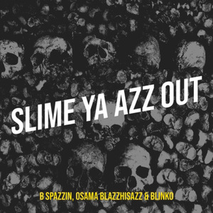 Slime Ya Azz Out